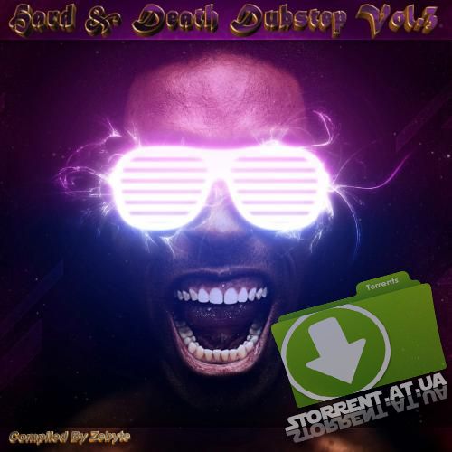 VA - Hard & Death Dubstep Vol.3 [Compiled by Zebyte] (2015) MP3