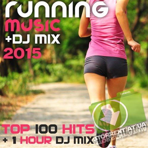 VA - Running Music DJ Mix 2015 Top 100 Hits (2015) MP3