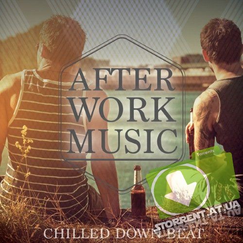 VA - After Work Music, Vol. 1 (Chilled Down Beat) (2015) MP3