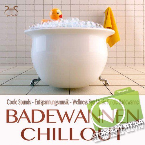 VA - Badewannen Chillout - Coole Sounds - Entspannungsmusik - Wellness Spa Music fur die Badewanne (2015) MP3